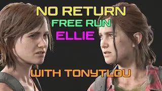 The Last of us / part 2 | No Return | FREE RUN | РЕАЛИЗМ | | ELLIE | Один сид c  ⁨@Tony_Tlou⁩