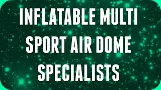 Inflatable Multi Sport Air Dome Specialists