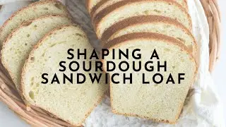 How to Shape Sourdough Sandwich Bread