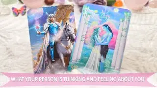 WHAT YOUR PERSON IS THINKING AND FEELING ABOUT YOU!