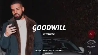 *FREE* Goodwill Interlude ~ Drake x PND x DVSN Type Beat 2018 (Prod. Muzz)