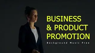 Business & Product Promotion background music |royalty free music