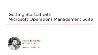Course Preview: Getting Started with Microsoft Operations Management Suite