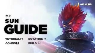 Panduan Menggunakan Sun, Cara Combo Skill, Rotasi Di Meta Terbaru | Sun MLBB