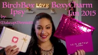 ☆ Ipsy v. Boxycharm v. Birchbox ☆ Jan 2015