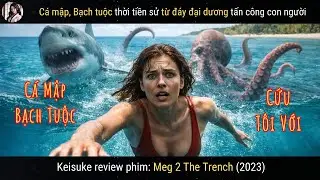 [Review phim] Meg 2: The Trench (2023) Cá mập, Bạch tuộc thời tiền sử tấn công con người