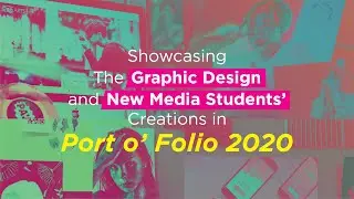 Showcasing the Graphic Design and New Media Students&rsquo; Creations in Port o&rsquo; Folio 2020