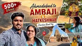 Ahmedabad to Ambaji Darshan Road Trip via Vadnagar (Hatkeshwar Temple) 🚗🙏 | Amdavad Day 2 |Vlog No.8