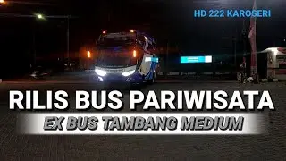 RILIS BUS PARIWISATA MEDIUM || EX BUS TAMBANG || BY KAROSERI HD 222