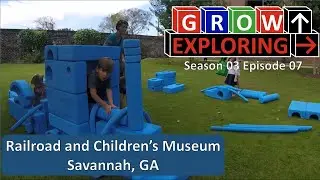 Grow Exploring S03E07 - Savannah, Georgia Train and Children's Museum