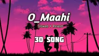 O Maahi  3D soug Lofi new songs love song 2024 Mashup new 3D  love song o Maahi #youtube #song