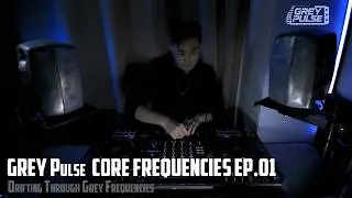 GREY Pulse | CORE FREQUENCIES EP.01