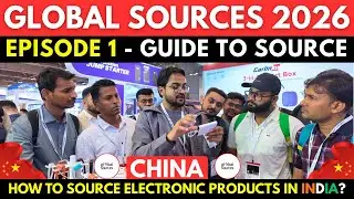 GLOBAL SOURCES 2026 FULL GUIDE | EPISODE 1 | HOW TO BUILD ELECTRONICS BRAND IN INDIA #globalsources