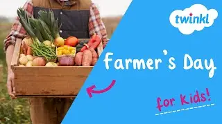 National Farmer's Day for Kids | 12 October | Farming & Agriculture | Twinkl USA