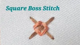 SQUARE BOSS STITCH | Hand Embroidery for Beginners