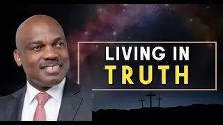 Sermon: LIVING IN TRUTH by Randy Skeete