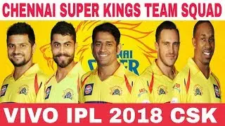 VIVO IPL 2018 | CHENNAI SUPER KINGS TEAM SQUAD 2018 | CSK FULL & CONFIRM SQUAD