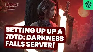 Setup 7DTD: Darkness Falls server in just a MINUTE!