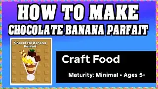 How To Make CHOCOLATE BANANA PARFAIT in CRAFT FOOD ROBLOX [Unlock New Recipe] [walkthrough]
