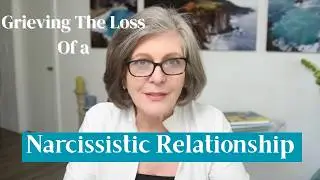 Understanding The Grief You Feel At The End of a Narcissistic Relationship