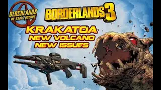 BORDERLANDS 3 | KRAKATOA NEW VOLCANO NEW ISSUES