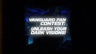 VANGUARD Shadows Contest: Fan Art & Lore Theories Giveaway!!!