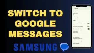 How to switch Google Messages on Samsung