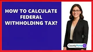 How To Calculate Federal Withholding Tax?