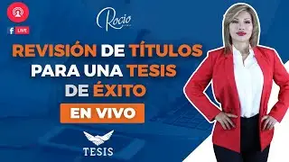 ✅Revisión de Títulos de TESIS para hacer una 🌟Tesis de Éxito🌟EN VIVO