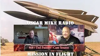 Oscar Mike Radio &ndash; 468 &ndash; Ted Painter &ndash; CareSource
