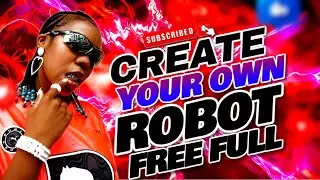 CREATE YOUR OWN ROBOT - Full version
