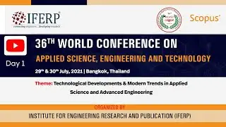 36th World Conference on Applied Science, Engineering & Technology (WCASET 2021) - Day1