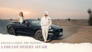 Khushi & Jasjeev | A Dreamy Desert Affair | Dubai | Pre-Wedding | By Israni Photography & films