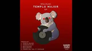 Maishi - Tenochtitlan (Original Mix)