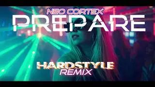 NEO CORTEX - PREPARE (Daniel Cain HARDSTYLE REMIX)
