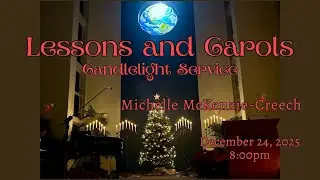 Lessons and Carols Candlelight Service  ~ December 24, 2025 8pm Service