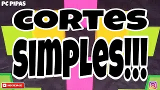 Varios Cortes Simples!!!