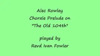 Alec Rowley - Chorale Prelude on 