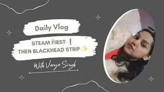 Blackheads & Open Pores Removal Routine | Steam Before Strips? | DIY Skincare Ritual ✨