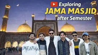 Exploring Jama Masjid After Semester with Friends | Jama Masjid Vlog 