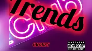 CMONEY- Trends {Official Music Video}