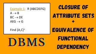 How to find closure of attribute sets in DBMS | How to check equivalence of functional dependencies