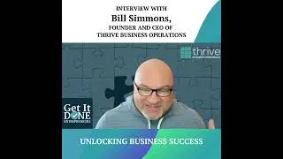 Unlocking Business Success with Bill Simmons | Snippet | Get It Done Entrepreneurs