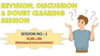 DOUBT CLEARING SESSION - 1: Metrology & Instrumentation (PCME 404)