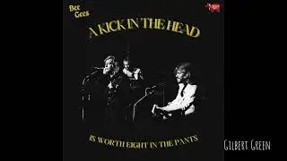 Bee Gees - A Kick in The Head is Worth Eight in the Pants (Side 2)