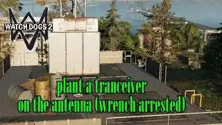 plant a transceiver on the antenna wrench arrested watch dogs 2