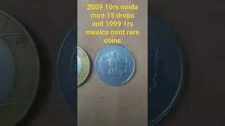 2009 10rs noida mint 15 drops  and 1999 1rs mexico mint rare coins#coinscollection #trendingshorts