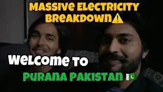 Massive Power Breakdown in Pakistan | Electricity Shutdown and Fun facts | Sherry Baig | Vlog 66