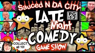 Sauced N DA City LATE Night PG-13 Comedy GAME Show
