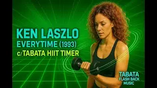 Tabata Flash Back Music - Ken Laszlo - Everytime (1993) c/ Tabata HIIT Timer